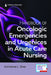 Handbook of Oncologic Emergencies and Urgencies in Acute Care Nursing by Katherine L. Byar