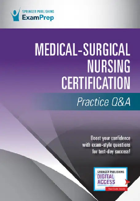 Medical-Surgical Nursing Certification Practice Q&A by Springer Publishing Company