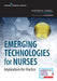 Emerging Technologies for Nurses: Implications for Practice by Whende M. Carroll