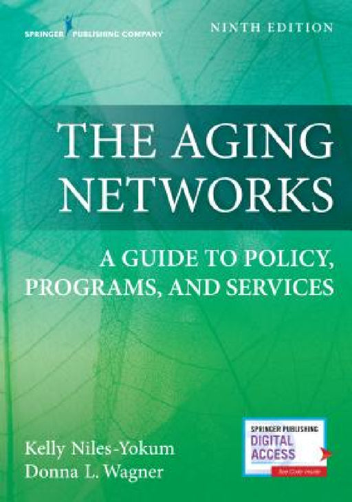 The Aging Networks: A Guide to Policy, Programs, and Services by Kelly Niles-Yokum, Donna L. Wagner