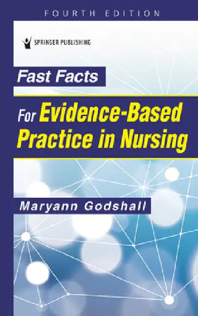 Fast Facts for Evidence-Based Practice in Nursing by Maryann Godshall