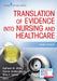 Translation of Evidence Into Nursing and Healthcare by Kathleen M. White, Sharon Dudley-Brown, Mary F. Terhaar