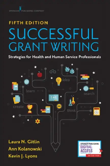 Successful Grant Writing: Strategies for Health and Human Service Professionals by Laura N. Gitlin, Ann Kolanowski, Kevin J. Lyons