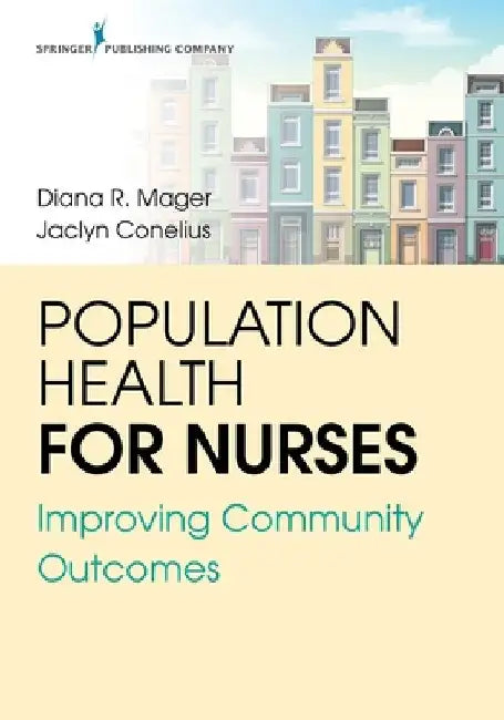 Population Health for Nurses: Improving Community Outcomes by Diana R. Dnp Mager
