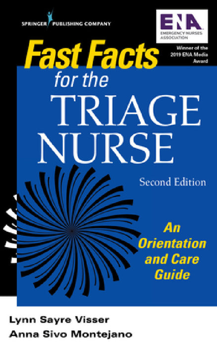 Fast Facts for the Triage Nurse, Second Edition: An Orientation and Care Guide by Lynn Sayre Visser, Anna Sivo Montejano