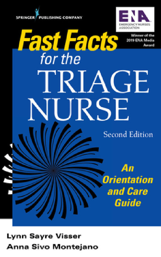 Fast Facts for the Triage Nurse, Second Edition: An Orientation and Care Guide by Lynn Sayre Visser, Anna Sivo Montejano