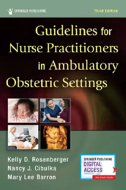 Guidelines for Nurse Practitioners in Ambulatory Obstetric Settings, Third Edition by Kelly D. Rosenberger