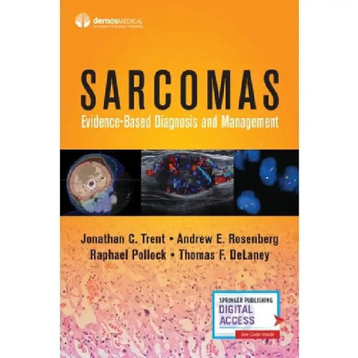 Sarcomas: Evidence-Based Diagnosis and Management by Jonathan C. Trent
