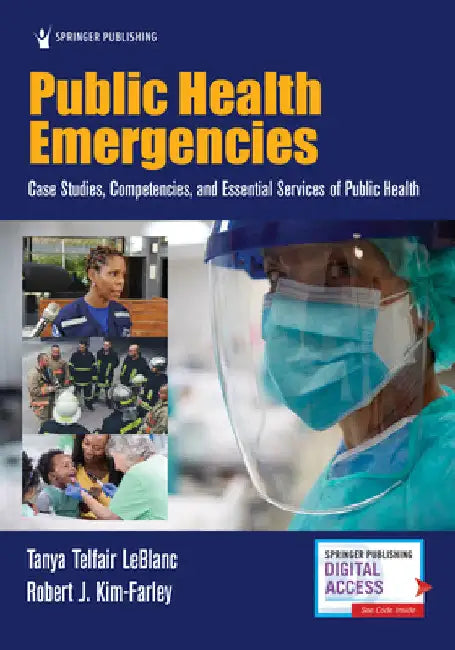 Public Health Emergencies: Case Studies, Competencies, and Essential Services of Public Health by Tanya Telfair LeBlanc