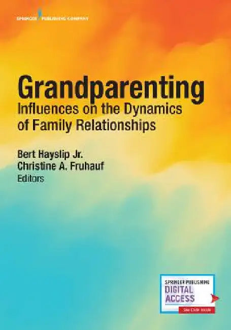 Grandparenting: Influences on the Dynamics of Family Relationships by Jr. Hayslip Bert