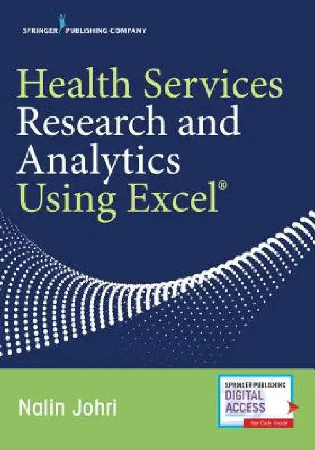Health Services Research and Analytics Using Excel by Nalin Johri