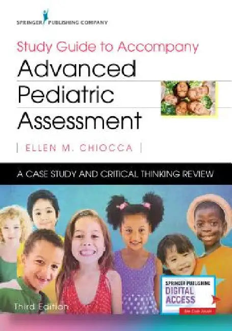 Study Guide to Accompany Advanced Pediatric Assessment: A Case Study and Critical Thinking Review by Ellen M. Chiocca