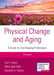 Physical Change and Aging, Seventh Edition: A Guide for Helping Professions by Sue V. Saxon