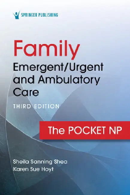 Family Emergent/Urgent and Ambulatory Care: The Pocket NP by Sheila Sanning Shea