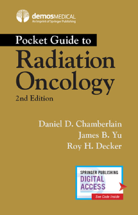 Pocket Guide to Radiation Oncology by Daniel Chamberlain, James B. Yu, Roy H. Decker