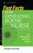 Fast Facts for the Operating Room Nurse, Third Edition: An Orientation and Care Guide by Theresa Edd Criscitelli