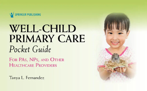 Well-Child Primary Care Pocket Guide: For Pas, Nps, and Other Healthcare Providers by Tanya Fernandez