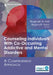 Counseling Individuals With Co-Occurring Addictive and Mental Disorders: A Comprehensive Approach by Reginald W. Holt