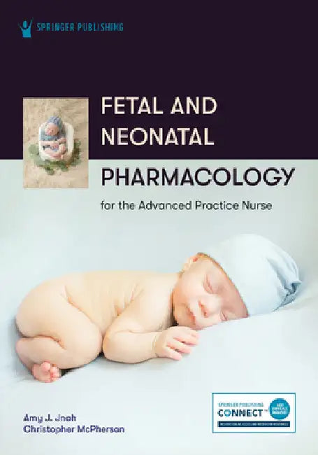 Fetal and Neonatal Pharmacology for the Advanced Practice Nurse by Jnah, Amy