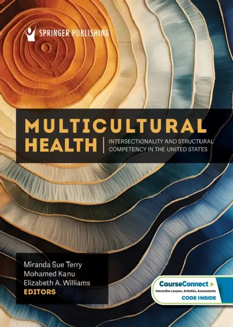 Multicultural Health: Intersectionality and Structural Competency in the United States by Miranda Sue Terry, Mohamed Kanu, Elizabeth A. Williams