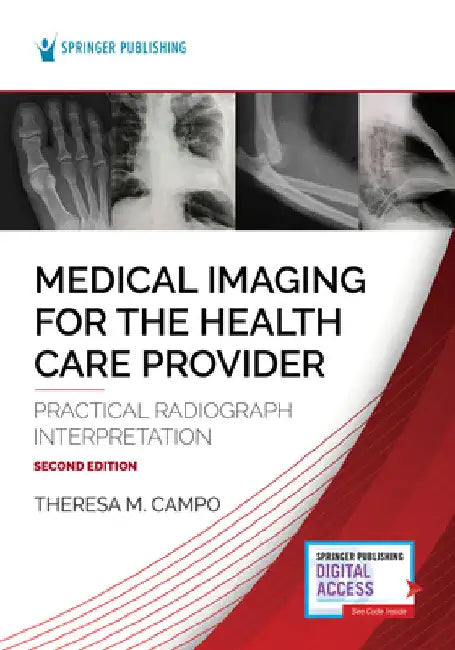 Medical Imaging for the Health Care Provider: Practical Radiograph Interpretation by Theresa M. Campo