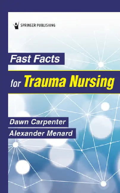 Fast Facts for Trauma Nursing by Dawn Dnp Carpenter