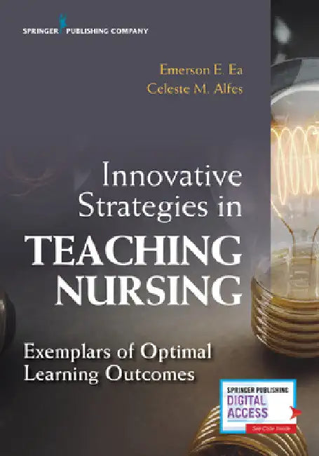 Innovative Strategies in Teaching Nursing: Exemplars of Optimal Learning Outcomes by Emerson E. Dnp Ea