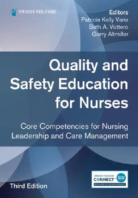 Quality and Safety Education for Nurses, Third Edition: Core Competencies for Nursing Leadership and Care Management by Patricia Kelly Vana