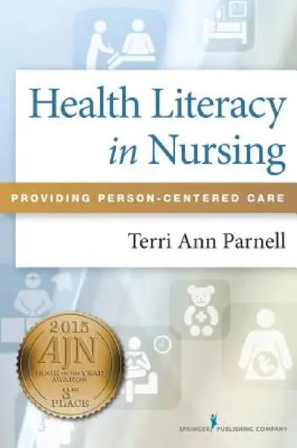Health Literacy in Nursing: Providing Person-Centered Care by Terri Ann Ma Parnell