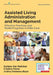 Assisted Living Administration and Management: Effective Practices and Model Programs in Elder Care by Darlene Yee-Melichar