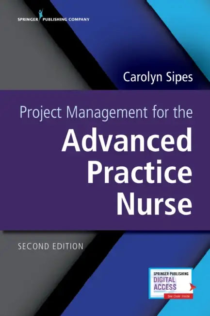 Project Management for the Advanced Practice Nurse, Second Edition by Carolyn Sipes