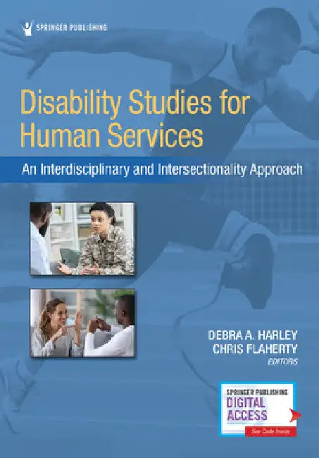 Disability Studies for Human Services: An Interdisciplinary and Intersectionality Approach by Debra A. Harley