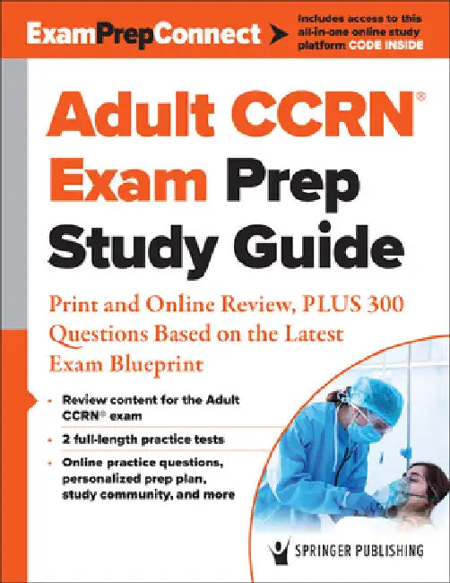 Adult Ccrn(r) Exam Prep Study Guide: Print and Online Review, Plus 300 Questions Based on the Latest Exam Blueprint by Springer Publishing Company