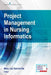 Project Management in Nursing Informatics by Mary Joy Dnp Garcia-Dia