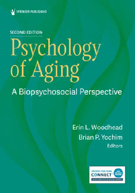 Psychology of Aging: A Biopsychosocial Perspective by Erin L. Woodhead