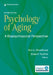 Psychology of Aging: A Biopsychosocial Perspective by Erin L. Woodhead