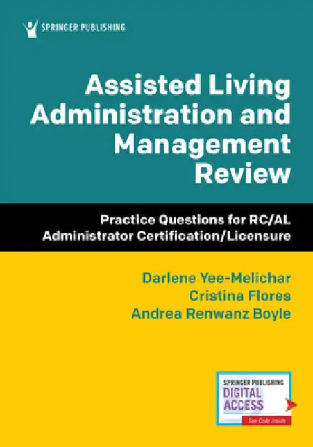 Assisted Living Administration and Management Review: Practice Questions for RC/AL Administrator Certification/Licensure by Darlene Edd Yee-Melichar