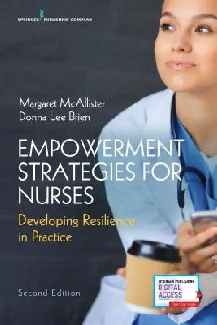 Empowerment Strategies for Nurses, Second Edition: Developing Resiliency in Practice by Margaret Edd McAllister