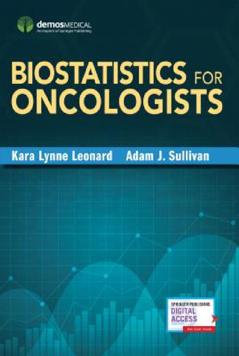 Biostatistics for Oncologists by Kara-Lynne Leonard, Adam Sullivan