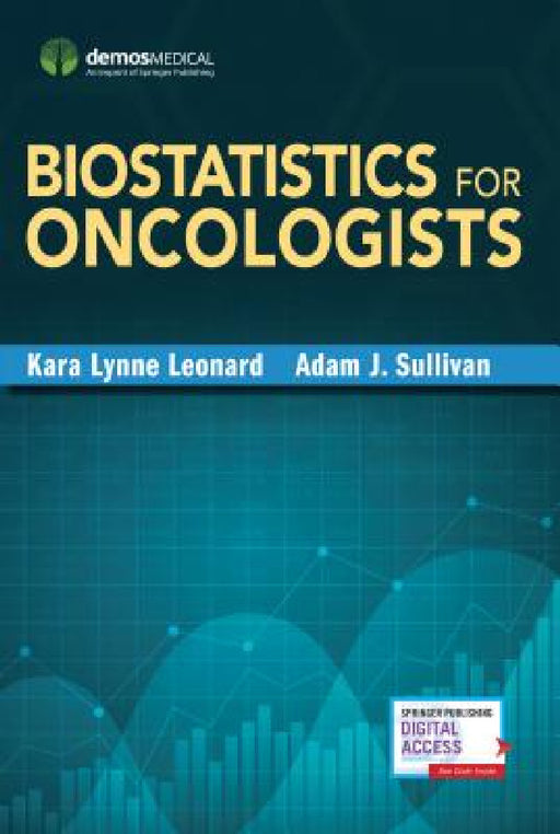 Biostatistics for Oncologists by Kara-Lynne Leonard, Adam Sullivan