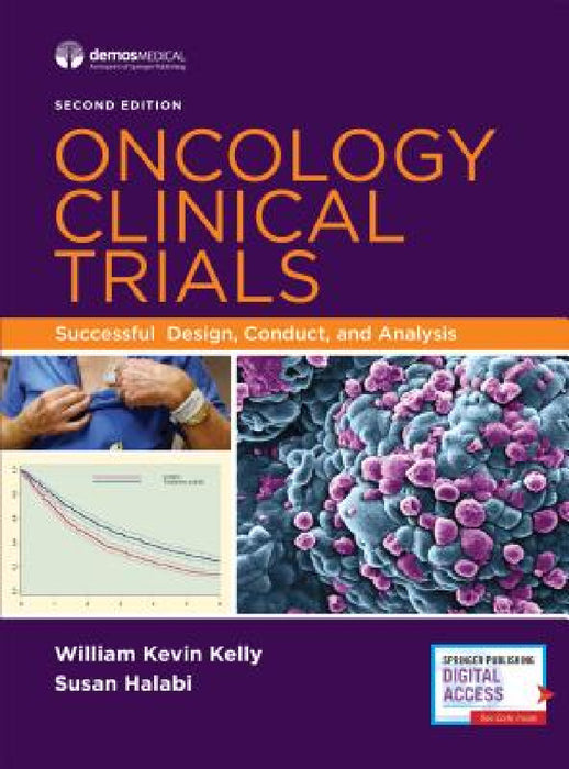 Oncology Clinical Trials: Successful Design, Conduct, and Analysis by William Kevin Kelly, Susan Halabi