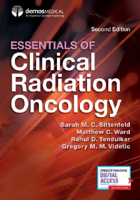 Essentials of Clinical Radiation Oncology, Second Edition by Sarah M. C. Sittenfeld