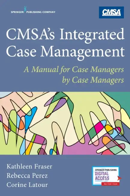 Cmsa's Integrated Case Management: A Manual for Case Managers by Case Managers by Kathleen Fraser, Rebecca Perez, Corine LaTour