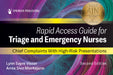 Rapid Access Guide for Triage and Emergency Nurses: Chief Complaints with High-Risk Presentations by Lynn Sayre Visser