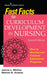 Fast Facts for Curriculum Development in Nursing: How to Develop & Evaluate Educational Programs by Jan L. McCoy, Marion G. Anema