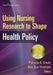 Using Nursing Research to Shape Health Policy by Patricia A. Grady, Ada Sue Hinshaw