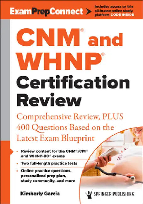 Cnm(r) and Whnp(r) Certification Review: Comprehensive Review, Plus 400 Questions Based on the Latest Exam Blueprint by Kimberly Garcia