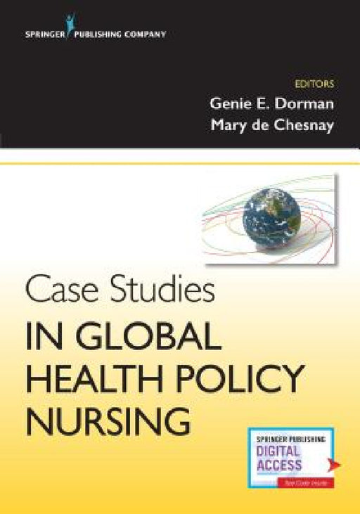 Case Studies in Global Health Policy Nursing by Regina Dorman, Mary de Chesnay