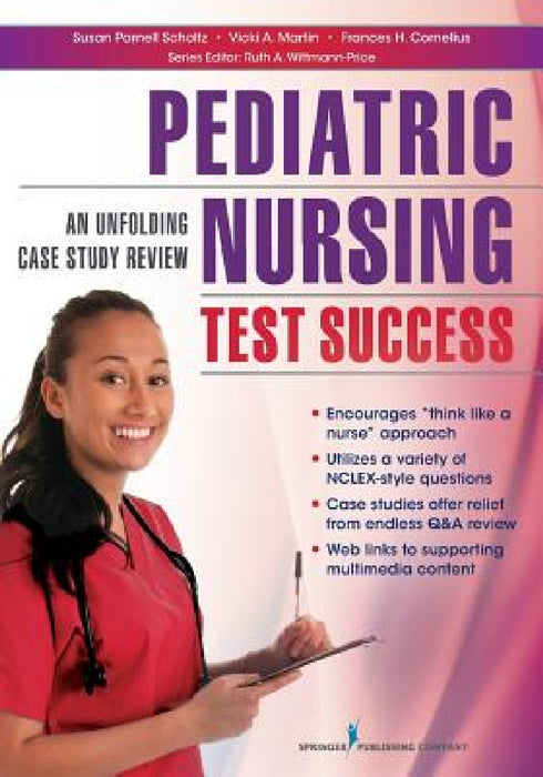 Pediatric Nursing Test Success: An Unfolding Case Study Review by Susan Parnell Scholtz, Vicki Martin, Frances H. Cornelius