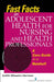 Fast Facts on Adolescent Health for Nursing and Health Professionals: A Care Guide in a Nutshell by Judith Wheaton Herrman